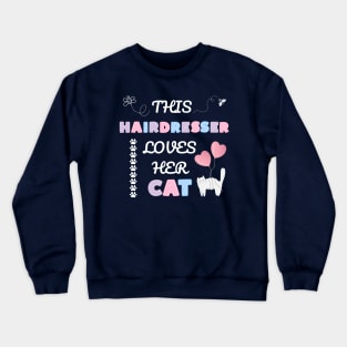 This hairdresser loves her cat Crewneck Sweatshirt